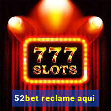 52bet reclame aqui